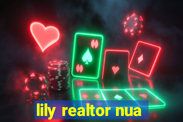 lily realtor nua